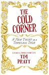 The Cold Corner by Tim Pratt