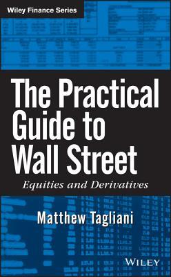 The Practical Guide to Wall Street: Equities and Derivatives (Wiley Finance)