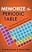 Memorize the Periodic Table: The Fast and Easy Way to Memorize Chemical Elements