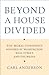 Beyond a House Divided: The Moral Consensus Ignored by Washington, Wall Street, and the Media