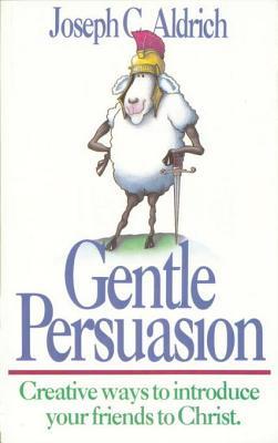 Gentle Persuasion: Creative Ways to Introduce Your Friends to Christ