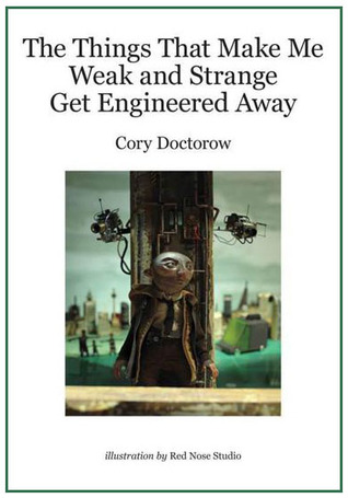 The Things that Make Me Weak and Strange Get Engineered Away (ebook)