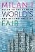 Milan 2015 World's Fair: Guide to the Expo In and Around the City
