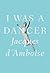 I Was a Dancer
