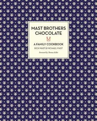 Mast Brothers Chocolate: A Family Cookbook (Hardcover)