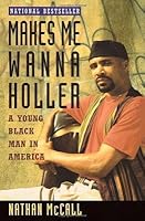 Makes Me Wanna Holler: A Young Black Man in America