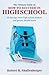 The Ultimate Guide on How to Succeed in High School: 30 Fast Tips Every High School and Their Parents Should Know