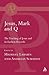 Jesus, Mark and Q by Michael Labahn