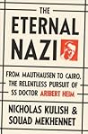 The Eternal Nazi: From Mauthausen to Cairo, the Relentless Pursuit of SS Doctor Aribert Heim