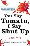You Say Tomato, I Say Shut Up by Jeff Kahn