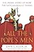 All the Pope's Men: The Inside Story of How the Vatican Really Thinks
