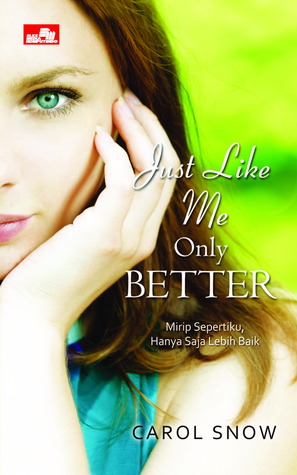Just Like Me Only Better By Carol Snow