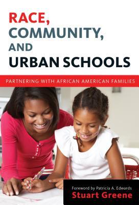 Race, Community, and Urban Schools: Partnering with African American Families (Language and Literacy Series)