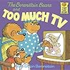 The Berenstain Bears and Too Much TV by Stan Berenstain