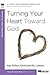 Turning Your Heart Toward God
