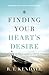 Finding Your Heart's Desire: Ambition, Motivation and True Success