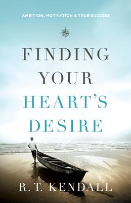 Finding Your Heart's Desire: Ambition, Motivation and True Success (Paperback)