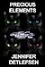 Precious Elements by Jennifer Detlefsen