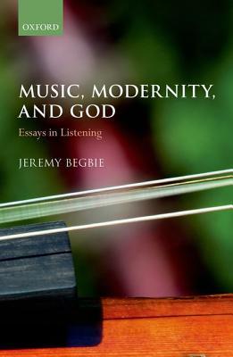 Music, Modernity, and God: Essays in Listening