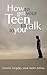 HOW TO GET YOUR TEEN TO TALK