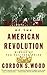 The Radicalism of the American Revolution by Gordon S. Wood