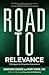 Road to Relevance