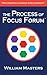 The Process of Focus Forum: Peer-Assisted Learning & Development (Masters' Focus Forum Series)