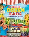 Cheers for a Dozen Ears by Felicia Sanzari Chernesky