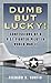 Dumb but Lucky!: Confessions of a P-51 Fighter Pilot in World War II