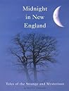Midnight in New England: Strange and Mysterious Tales Midnight in New England: Strange and Mysterious Tales