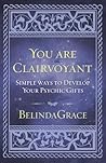 You Are Clairvoyant by Belinda Grace