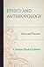 Ethics and Anthropology: Ideas and Practice