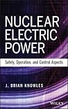 Nuclear Electric Power: Safety, Operation, and Control Aspects Nuclear Electric Power: Safety, Operation, and Control Aspects