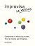 Improvisa de Verdad: El método completo para todos los instrumentos (Spanish Edition)