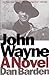 John Wayne: A Novel
