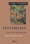 Epistemology: The Big Questions (Philosophy: The Big Questions)