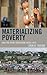 Materializing Poverty: How the Poor Transform Their Lives (Anthropology of Daily Life)