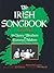 The Irish Songbook (Vocal Songbooks): 75 Songs (Songs collected , adapted and have been sung by The Clancy Brothers and Tommy Makem ; The Irish Echo)