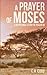 A Prayer of Moses: A devotional study of Psalm 90