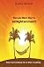 The Lazy Man's Way To Enlightenment: What You're Looking For Is What Is Looking