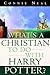 What's a Christian to Do with Harry Potter?