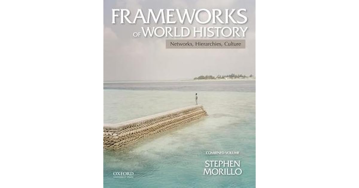 Frameworks of World History: Networks, Hierarchies, Culture, Combined ...