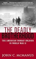 The Deadly Brotherhood: The American Combat Soldier in World War II