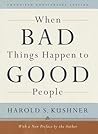 When Bad Things Happen to Good People by Harold S. Kushner When Bad Things Happen to Good People by Harold S. Kushner