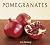 Pomegranates: 70 Celebratory Recipes [A Cookbook]