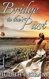 Bridge to the Past by Judith Ingram