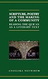 Scripture, Poetry, and the Making of a Community (Qur'anic Studies Series)