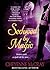 Seduced by Magic (Magic, #2)
