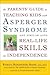 The Parents' Guide to Teaching Kids with Asperger Syndrome and Similar ASDs Real-Life Skills for Independence