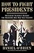 How to Fight Presidents: De...